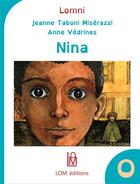 Couverture du livre « Nina » de Jeanne Taboni Miserazzi et Anne Vedrines aux éditions Lom Editions