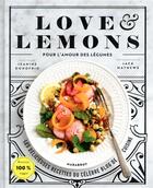 Couverture du livre « Love & lemons ; pour l'amour des légumes ; les délicieuses recettes du célèbre blog de cuisine » de Donofrio Jeanine et Jack Mathews aux éditions Marabout