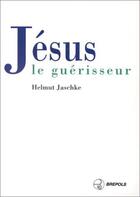 Couverture du livre « Jesus le guerisseur » de Jaschke aux éditions Brepols