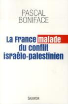 Couverture du livre « La France malade du conflit israélo-palestinien » de Pascal Boniface aux éditions Salvator