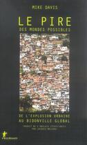 Couverture du livre « Le pire des mondes possibles ; de l'explosion urbaine au bidonville global » de Mike Davis aux éditions La Decouverte