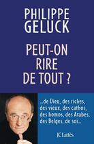 Couverture du livre « Peut-on rire de tout ? » de Philippe Geluck aux éditions Jc Lattes