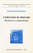 Couverture du livre « L'imitation du principe ; plotin et la participation » de Jean-Francois Pradeau aux éditions Vrin