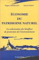 Couverture du livre « ECONOMIE DU PATRIMOINE NATUREL » de Desaigues/Point aux éditions Economica