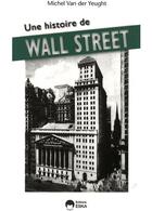 Couverture du livre « Une histoire de Wall Street » de Michel Van Der Yeught aux éditions Eska