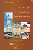 Couverture du livre « Interculturalite et creolisation en guyane francaise » de Bernard Chérubini aux éditions L'harmattan
