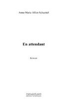 Couverture du livre « En attendant » de Alliot-Schaettel A-M aux éditions Editions Le Manuscrit