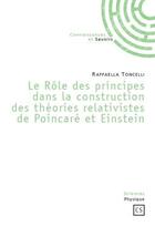 Couverture du livre « Le rôle des principes dans la construction des théories relativistes de Poincaré et Einstein » de Raffaella Toncelli aux éditions Connaissances Et Savoirs