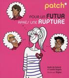 Couverture du livre « PATCH ; pour un futur après une rupture » de Aude De Galard et Leslie Gogois aux éditions First