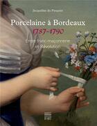 Couverture du livre « Porcelaine à bordeaux 1787-1790 ; entre franc-maçonnerie et Révolution » de Jacqueline Du Pasquier aux éditions Somogy