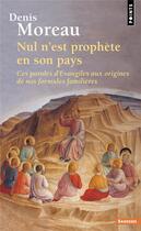 Couverture du livre « Nul n'est prophète en son pays : ces paroles d'Evangiles aux origines de nos formules familières » de Denis Moreau aux éditions Points