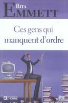 Couverture du livre « Ces gens qui manquent d'ordre » de Rita Emmett aux éditions Editions De L'homme