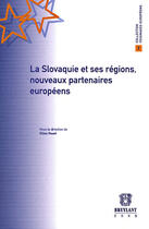 Couverture du livre « La Slovaquie et ses régions, nouveaux partenaires européens » de Gilles Rouet aux éditions Bruylant