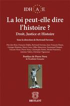 Couverture du livre « La loi peut-elle dire l'histoire ? droit, justice et histoire » de Bertrand Favreau aux éditions Bruylant