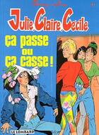 Couverture du livre « Julie, Claire, Cécile t.10 ; ça passe ou ça casse ! » de Bom/Sidney aux éditions Lombard