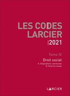 Couverture du livre « Les codes larcier 2021 - tome 4 droit social a et b » de Jean-Jacques Willems aux éditions Larcier