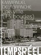 Couverture du livre « Une ville (13 boucles) » de Emmanuel Delabranche aux éditions Publie.net