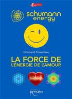 Couverture du livre « La force de l'énergie de l'amour » de Normand Pomerleau aux éditions Persee
