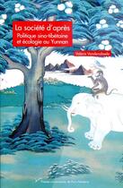 Couverture du livre « La Société d'après : Politique sino-tibétaine et écologie au Yunnan » de Valérie Vandenabeele aux éditions Pu De Paris Nanterre