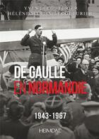 Couverture du livre « DE GAULLE EN NORMANDIE 1943-1967 » de Yves Lecouturier et Helene Lecouturier aux éditions Heimdal