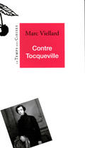 Couverture du livre « Contre Tocqueville » de Marc Viellard aux éditions Le Temps Des Cerises