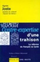 Couverture du livre « Contre-expertise d'une trahison : La réforme du français au lycée » de Joste Agnes aux éditions Mille Et Une Nuits