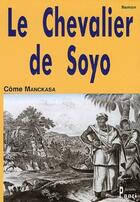 Couverture du livre « Le chevalier de Soyo » de Come Manckasa aux éditions Paari