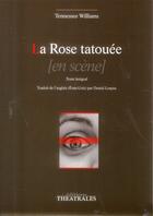 Couverture du livre « La rose tatouée » de Tenessee Williams aux éditions Theatrales