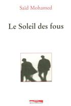 Couverture du livre « Le soleil des fous » de Said Mohamed aux éditions Paris-mediterranee