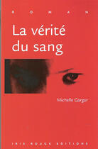 Couverture du livre « La vérité du sang » de Michelle Gargar aux éditions Ibis Rouge