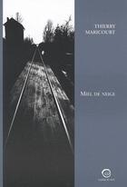 Couverture du livre « Miel de neige » de Thierry Maricourt aux éditions La Passe Du Vent