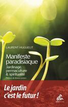 Couverture du livre « Manifeste paradisiaque : jardinage, permaculture et spiritualité » de Laurent Huguelit aux éditions Mamaeditions