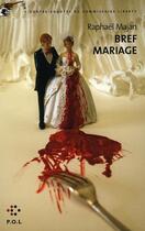 Couverture du livre « Bref mariage ; une contre-enquête du commissaire Liberty » de Raphael Majan aux éditions P.o.l