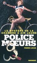 Couverture du livre « Police des moeurs t.223 ; le mystère de la chambre à air jaune » de Pierre Lucas aux éditions Mount Silver