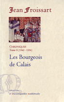 Couverture du livre « Chroniques Tome 2 (1342-1356) ; les bourgeois de Calais » de Jean Froissart aux éditions Paleo