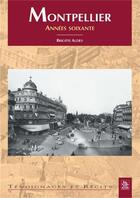 Couverture du livre « Montpellier ; années soixante » de Brigitte Alzieu aux éditions Editions Sutton