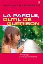 Couverture du livre « La parole, outil de guerison - temoignage d une psy chretienne » de De Hadjetlac Monique aux éditions Farel