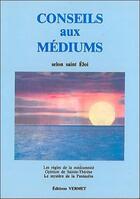Couverture du livre « Conseils aux mediums » de Saint-Eloi aux éditions Vermet