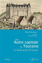 Couverture du livre « Une autre capitale en Touraine : Le duché-pairie de Luynes » de Patrick Bordeaux aux éditions Pu Francois Rabelais