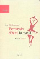 Couverture du livre « Portrait d'ari la nuit » de Anna Sommer et Juan D'Oultremont aux éditions Estuaire Belgique