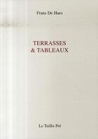 Couverture du livre « Terrasses et tableaux » de Frans De Haes aux éditions Taillis Pre