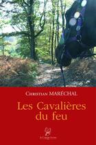 Couverture du livre « Les cavalières du feu » de Christian Marechal aux éditions La Compagnie Litteraire