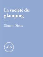 Couverture du livre « La société du glamping » de Simon Diotte aux éditions Atelier 10