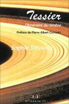 Couverture du livre « Tessier... l'itinéraire du timbre » de Sophie Stevance aux éditions Millenaire Iii