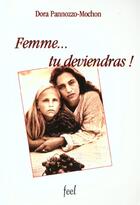 Couverture du livre « Femme tu deviendras » de Dora Pannozzo-Mochon aux éditions France Europe