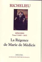 Couverture du livre « MEMOIRES (1600-1615) T1 - LA REGENCE DE MARIE DE MEDICIS » de Armand-Jean Duplessis Richelieu (Cardinal De) aux éditions Paleo