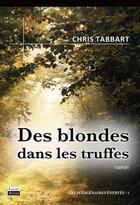 Couverture du livre « Les sexagénaires énervés t.1 ; des blondes dans les truffes » de Chris Tabbart aux éditions Jean-marie Desbois - Geneprove