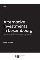 Couverture du livre « Alternative investments : a comprehensive tax guide (1re édition) » de Oliver R. Hoor aux éditions Legitech