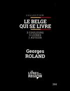 Couverture du livre « Le belge qui se livre » de Georges Roland aux éditions Le Livre De Votre Region
