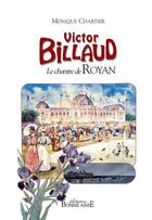 Couverture du livre « Victor Billaud ; le chantre de Royan » de Monique Chartier aux éditions Bonne Anse